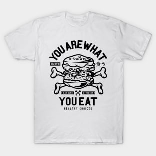 You Are What You Eat T-Shirt